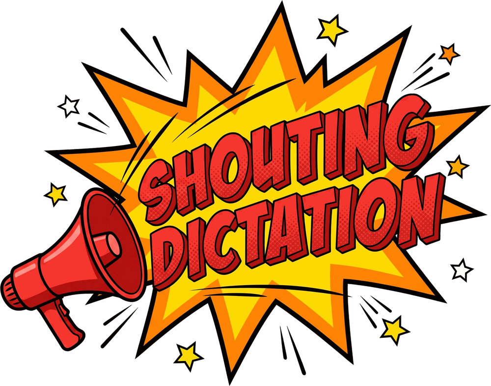 Shouting Dictation
